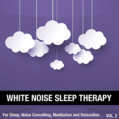 White Noise Sleep Therapy, Vol. 2 (For Sleep, Noise Cancelling