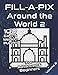 Fill-A-Pix Logic Grid Puzzle Book | Around the World: Mosaic Puzzles Easy and Medium for Advanced and Beginners | Fun Brain Tease for Adults and Kids