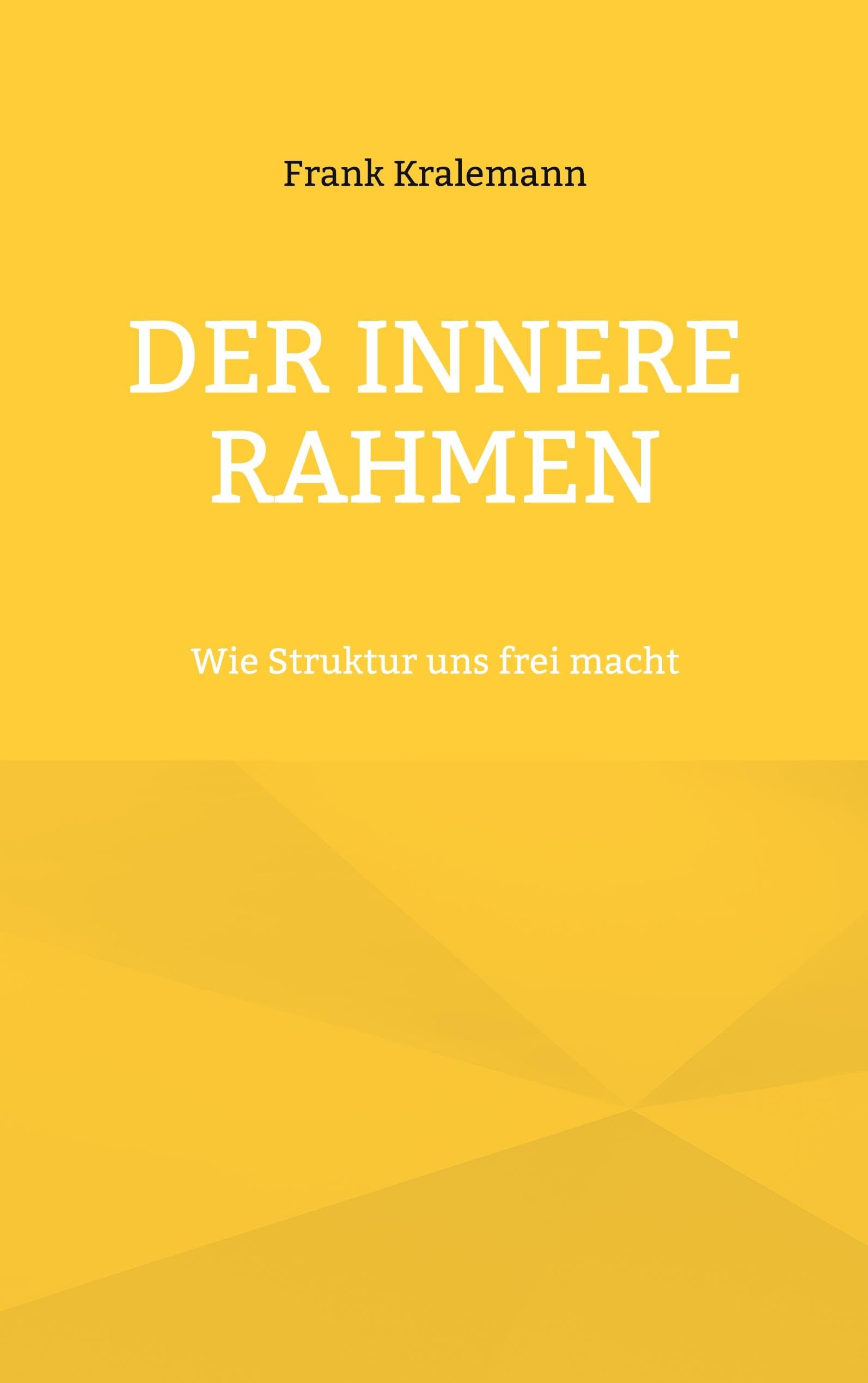 Der innere Rahmen: Wie Struktur uns frei macht