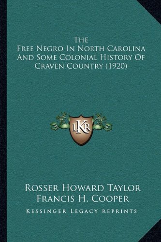 The Free Negro In North Carolina And Some Colonial History Of Craven Country (1920)