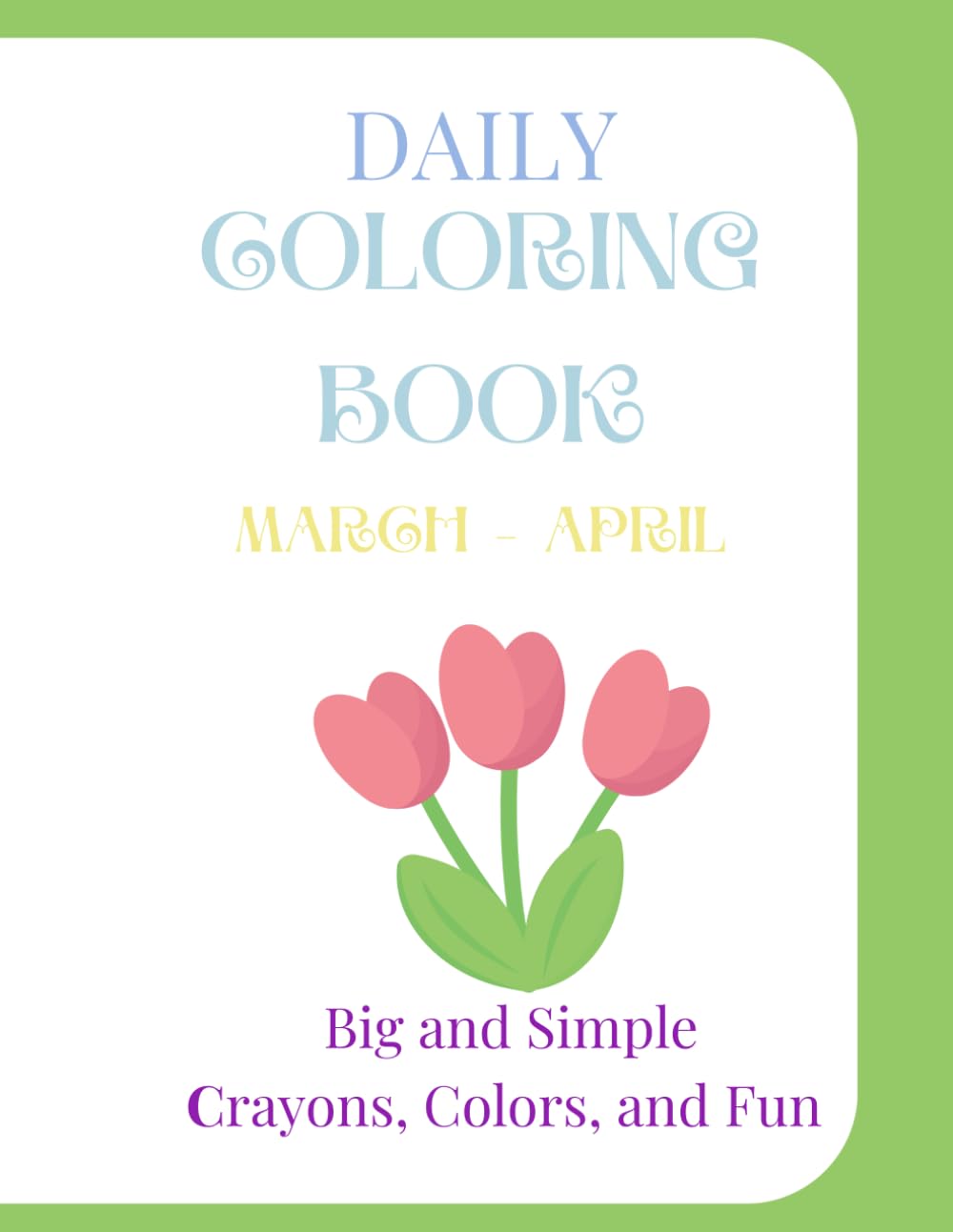 Daily Coloring Book: Big and Simple, Crayons, Colors, and Fun