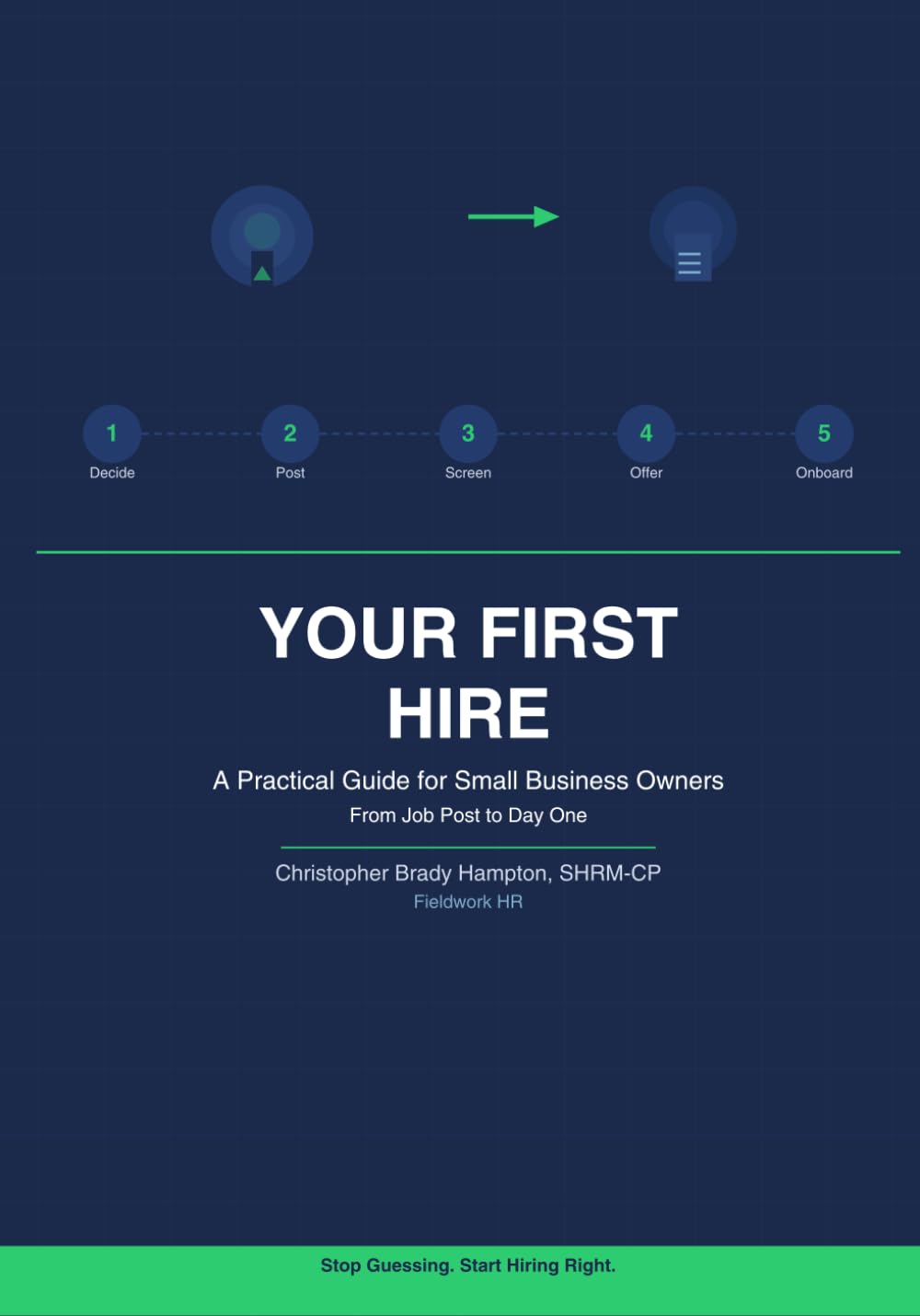 Your First Hire: A No-BS Guide to Bringing on Your First Employee Without Losing Your Mind (Fieldwork HR)