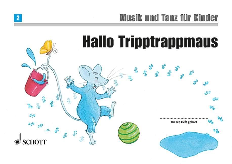 Hallo Tripptrappmaus: Unterrichtswerk zur Früherziehung. Band 2. (Musik und Tanz für Kinder - Neuausgabe)