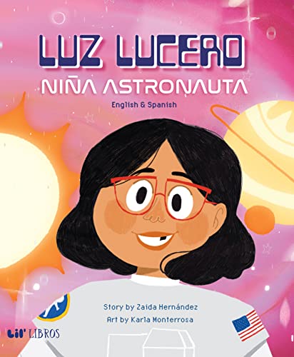 Luz Lucero, niña astronauta (Bilingual: English/Spanish) (English and Spanish Edition)