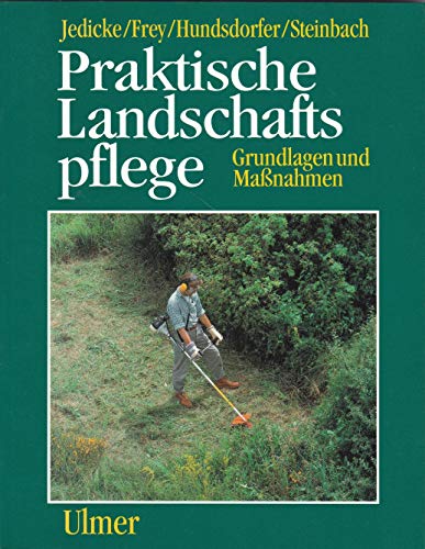 Praktische Landschaftspflege: Grundlagen und Massnahmen