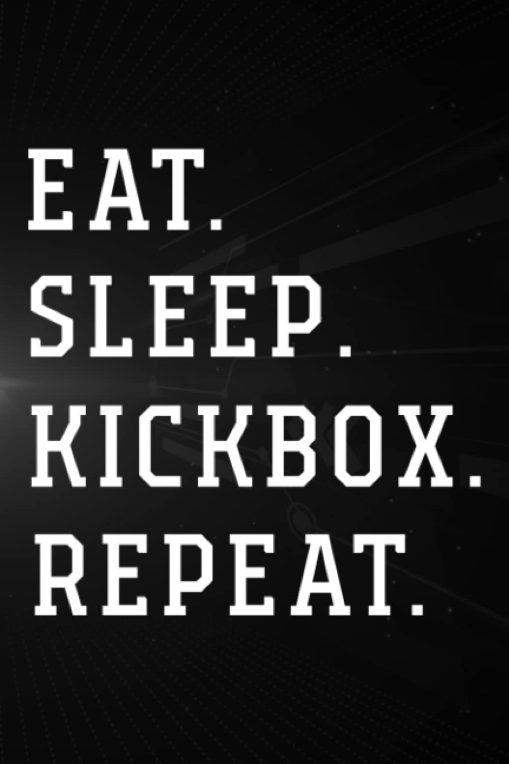 Treasure Hunting Log Book - Vintage Retro Eat Sleep Kickbox Repeat Funny Kickboxing Gift Art: Kickbox, Journal To Keep Record Of Treasure Name, Date, ... Time, ... Member & Notes - Gifts For Trea