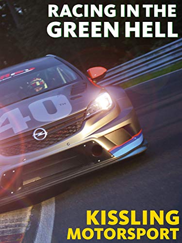 Racing in the Green Hell - Kissling Motorsport