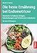 Produktbild Die beste Ernährung bei Endometriose: Hormone in Balance bringen, Entzündungen und Schmerzen reduzieren. Mit über 60 Rezepten