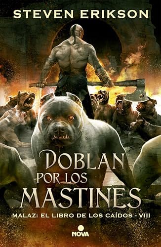 Doblan por los mastines (Malaz: El Libro de los Caídos 8)