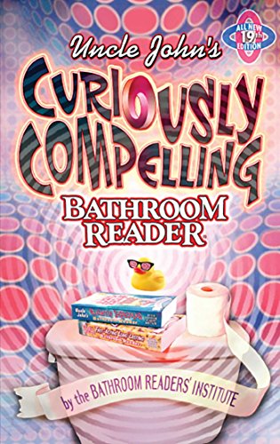 Uncle John's Curiously Compelling Bathroom Reader (Uncle John's Bathroom Reader Annual)