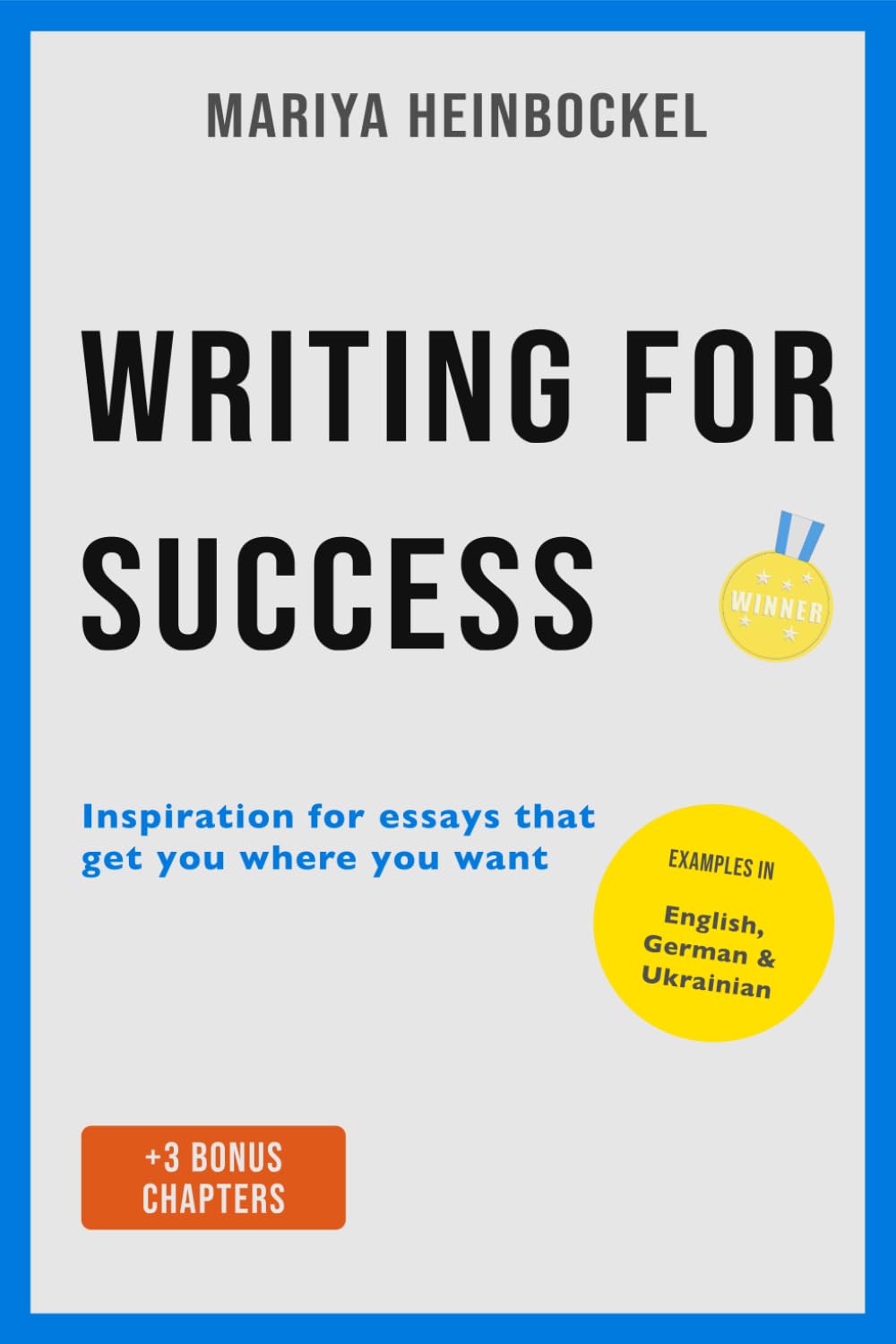 Writing for Success: Inspiration for essays that get you where you want: 3 (Studying in Germany)