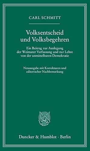 Volksentscheid und Volksbegehren.: Ein Beitrag zur Auslegung der Weimarer Verfassung und zur Lehre von der unmittelbaren Demokratie. Neuausgabe mit Korrekturen und editorischer Nachbemerkung.