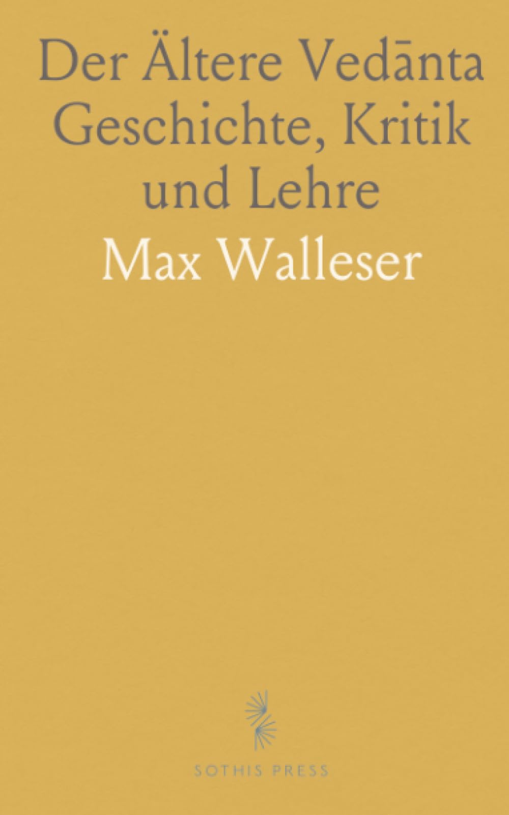 Der Ältere Vedānta Geschichte, Kritik und Lehre