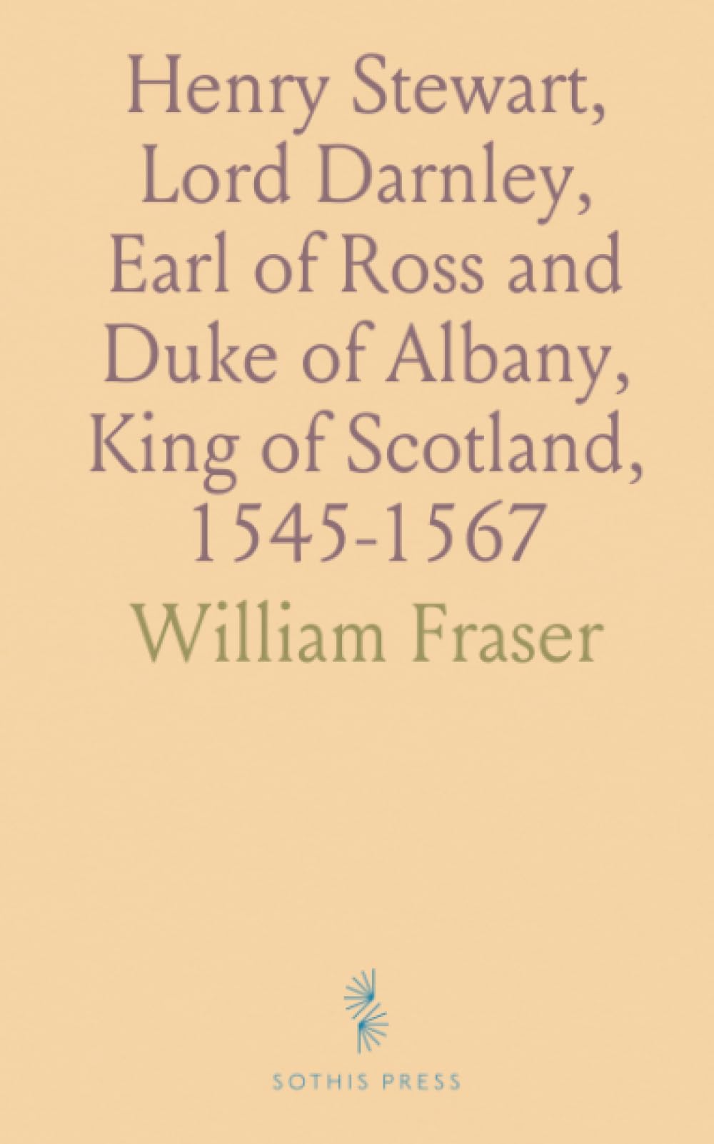 Henry Stewart, Lord Darnley, Earl of Ross and Duke of Albany, King of Scotland, 1545-1567: Mary Queen of Scots, 1542-1587