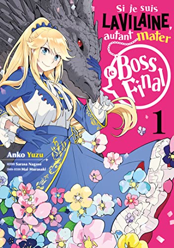 Si je suis la Vilaine, autant mater le boss final — Tome 1