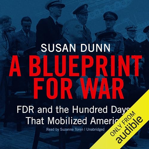 Page de couverture de A Blueprint for War: FDR and the Hundred Days That Mobilized America