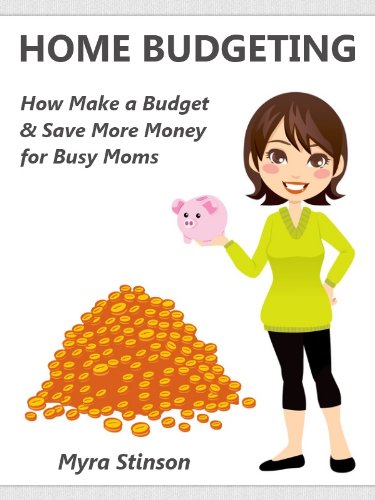 Home Budgeting: How to Make a Budget and Save More Money for Busy Moms