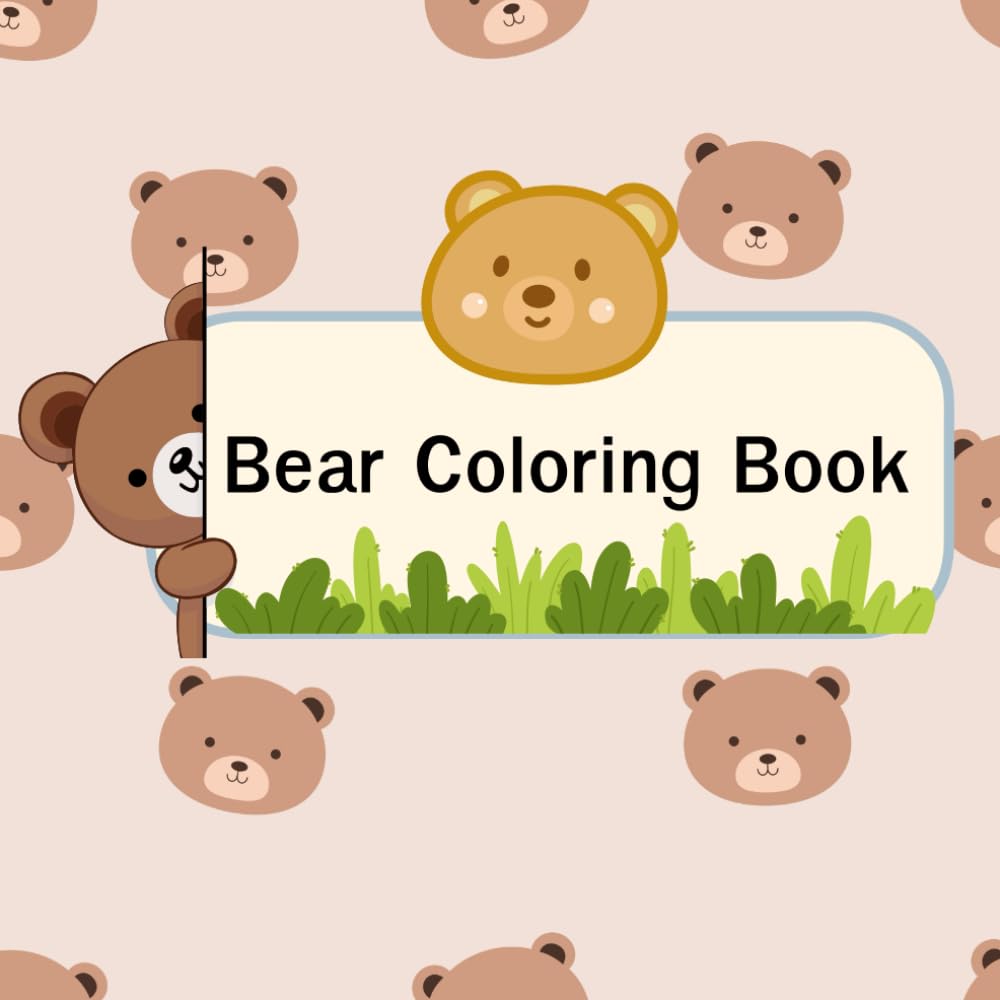 Bear Coloring Book: Cute & Fun Coloring Pages for Kids