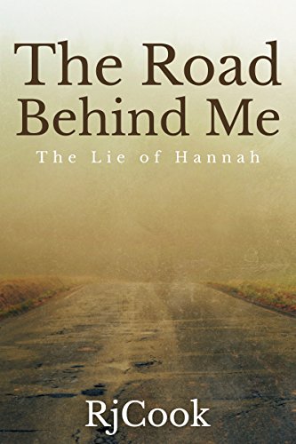 The Road Behind Me: The Lie of Hannah by [RjCook]