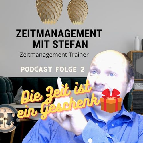 ZMMS * Folge 2 22.06.2022: Die Zeit ist ein Geschenk, gehe mit deiner Zeit gut um