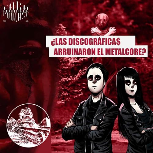 E4T1: &iquest;Las Discogr&aacute;ficas Arruinaron el Metalcore?
