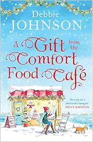 A Gift from the Comfort Food Café: Celebrate Christmas in the cosy village of Budbury with the most heartwarming romantic comedy of the year! (The Comfort Food Cafe) (Book 5) book cover