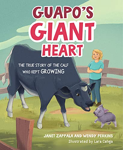 Guapo’s Giant Heart: The True Story of the Calf Who Kept Growing