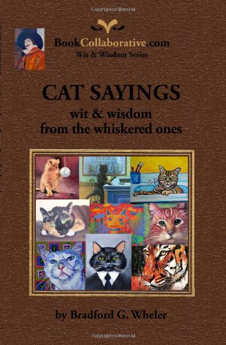 Cat Sayings; Wit & Wisdom from the Whiskered Ones Cat Sayings; Wit & Wisdom from the Whiskered Ones
