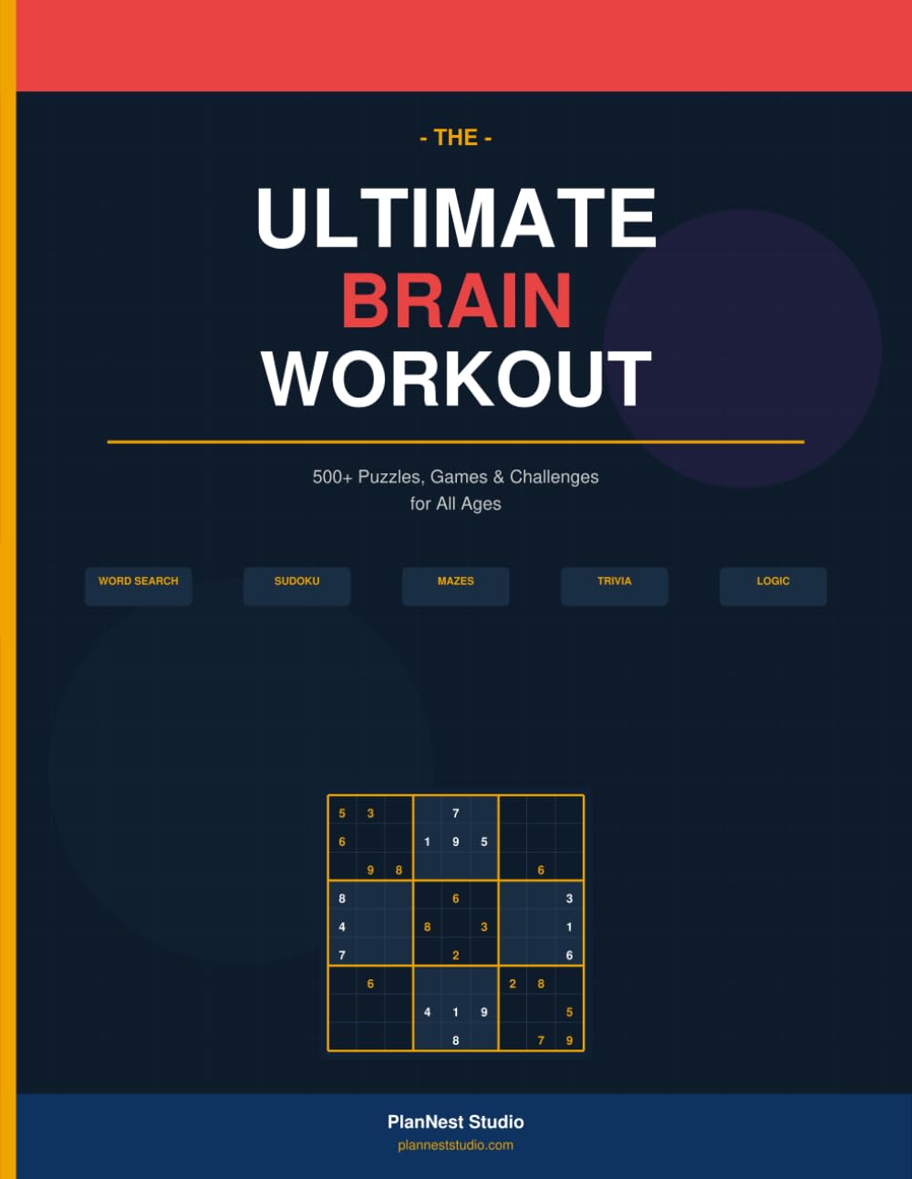 The Ultimate Brain Workout: 500+ Puzzles, Games & Challenges for All Ages