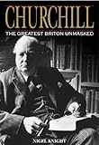 Churchill. The Greatest Briton Unmasked