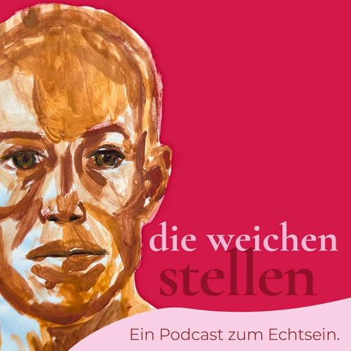 die weichen stellen. Ein Podcast zum Echtsein. Podcast By Marie Mewes cover art