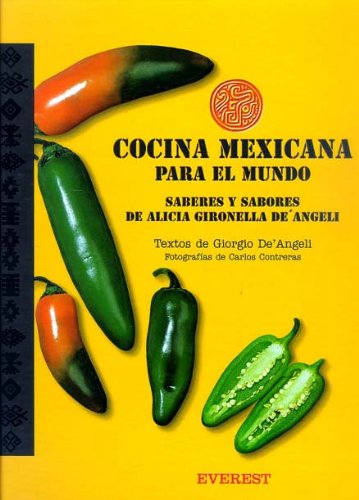 Cocina mexicana para el mundo: Saberes y sabores de Alicia Gironella De'Angeli. (Cocina internacional)