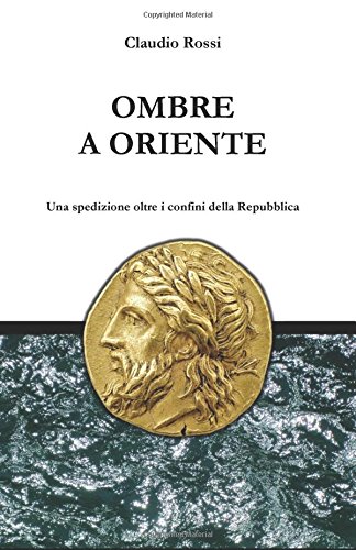 OMBRE A ORIENTE: Una spedizione oltre i confini della Repubblica OMBRE A ORIENTE: Una spedizione oltre i confini della Repubblica