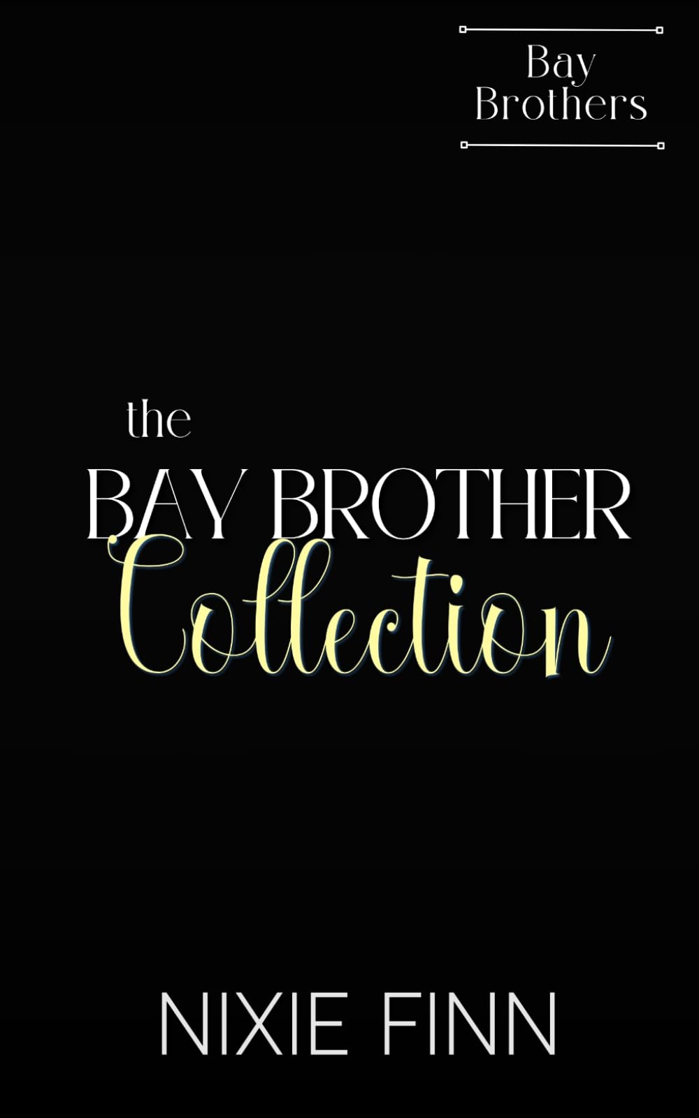 The Bay Brother Collection: A Standalone Billionaire Romance Series