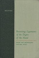 Retaining ligaments of the digits of the hand: Gross and microscopic anatomic study B0000CO8P4 Book Cover