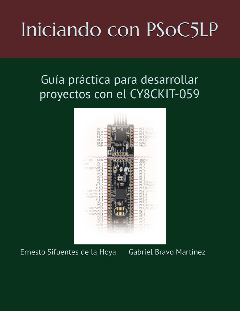 Iniciando con PSoC®5LP: Guía práctica para desarrollar proyectos con el CY8CKIT-059