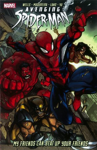 By Zeb Wells - Avenging Spider-Man: My Friends Can Beat Up Your Friends