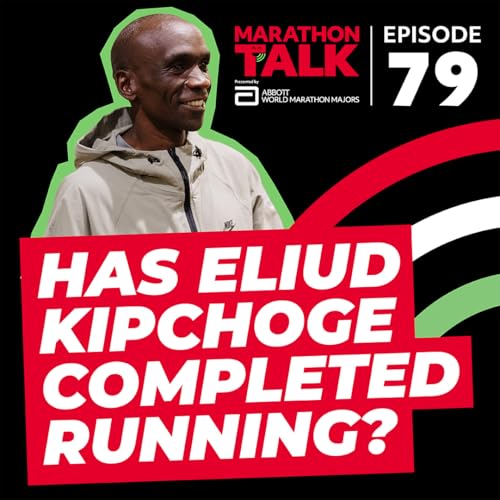 EP79 | Has Eliud Kipchoge Completed Running?
