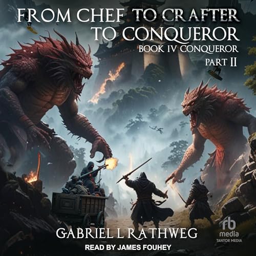 From Chef to Crafter to Conqueror: Book 4: Conqueror: Part II by Gabriel Rathweg episode artwork