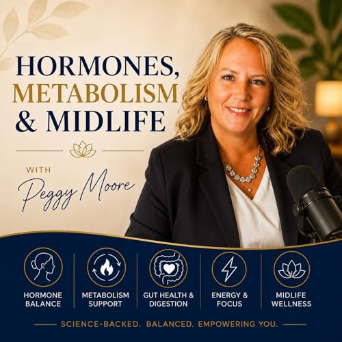 Hormones, Metabolism & Midlife with Peggy Moore cover art
