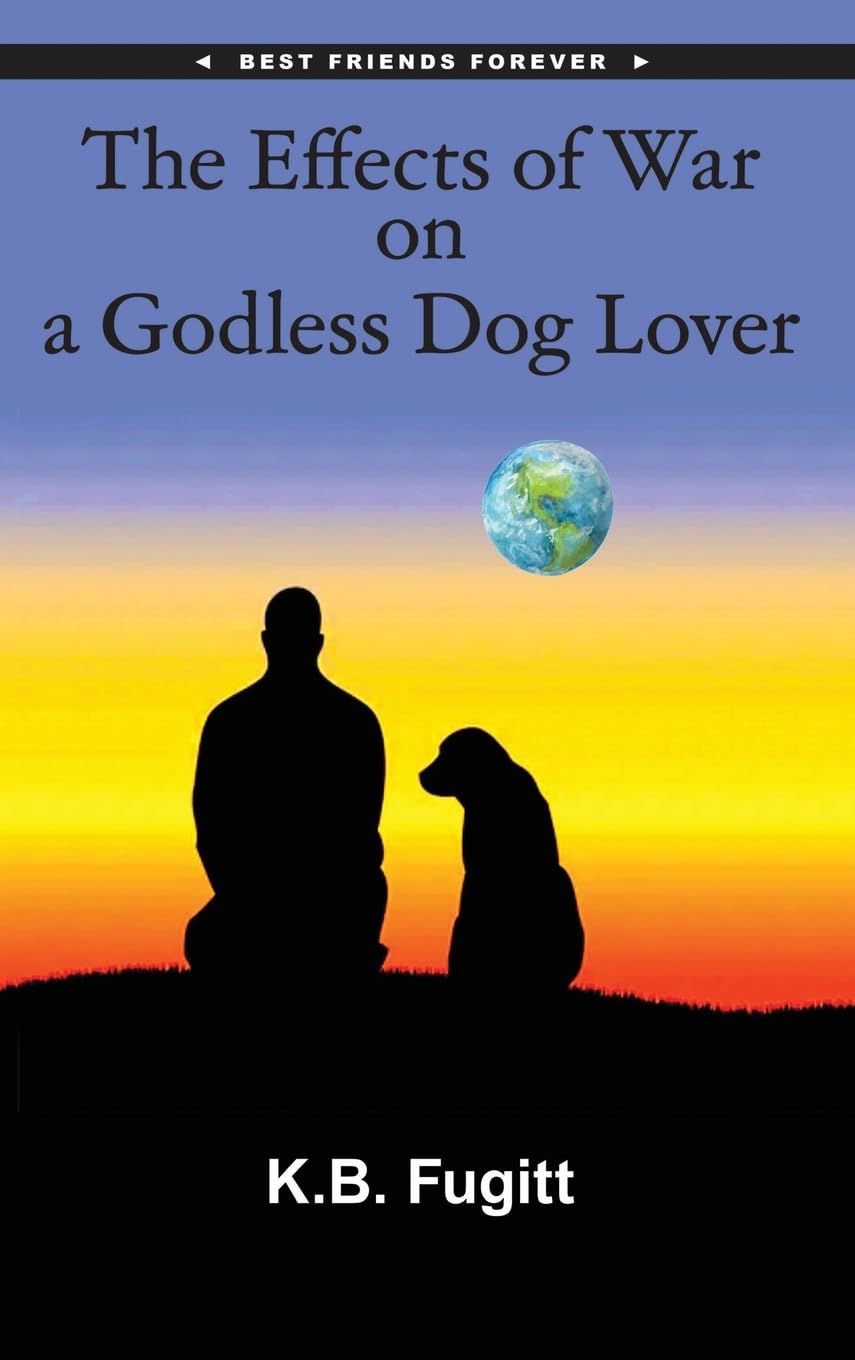 The Effects of War on a Godless Dog Lover