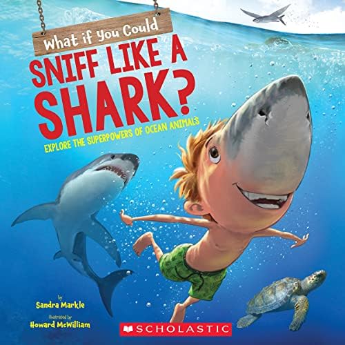 What If You Could Sniff Like a Shark?: Explore the Superpowers of Ocean Anima...
