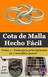 Cota de Malla Hecho Fácil: Guía para principiantes en 7 sencillos pasos!