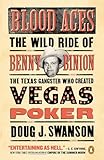 Blood Aces: The Wild Ride of Benny Binion, the Texas Gangster Who Created Vegas Poker