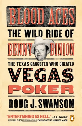 Blood Aces: The Wild Ride of Benny Binion, the Texas Gangster Who Created Vegas Poker