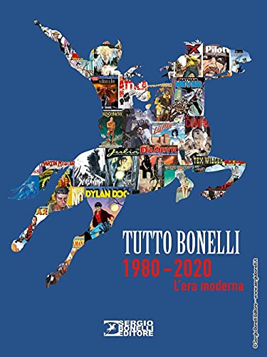 Tutto Bonelli 1980-2020. L'era moderna. Ediz. a color