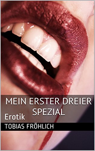 Mein Erster Dreier Spezial Erotik German Edition Kindle Edition By Frohlich Tobias Literature Fiction Kindle Ebooks Amazon Com Mein Erster Dreier Spezial Erotik German Edition Kindle Edition By Frohlich Tobias Literature Fiction Kindle Ebooks Amazon Com