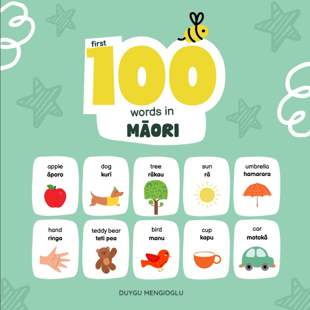 First 100 Words in Māori: Māori Language Learning for Kids, Bilingual Māori Baby Book, Māori First Dictionary, Māori Flashcards (Learn Māori)