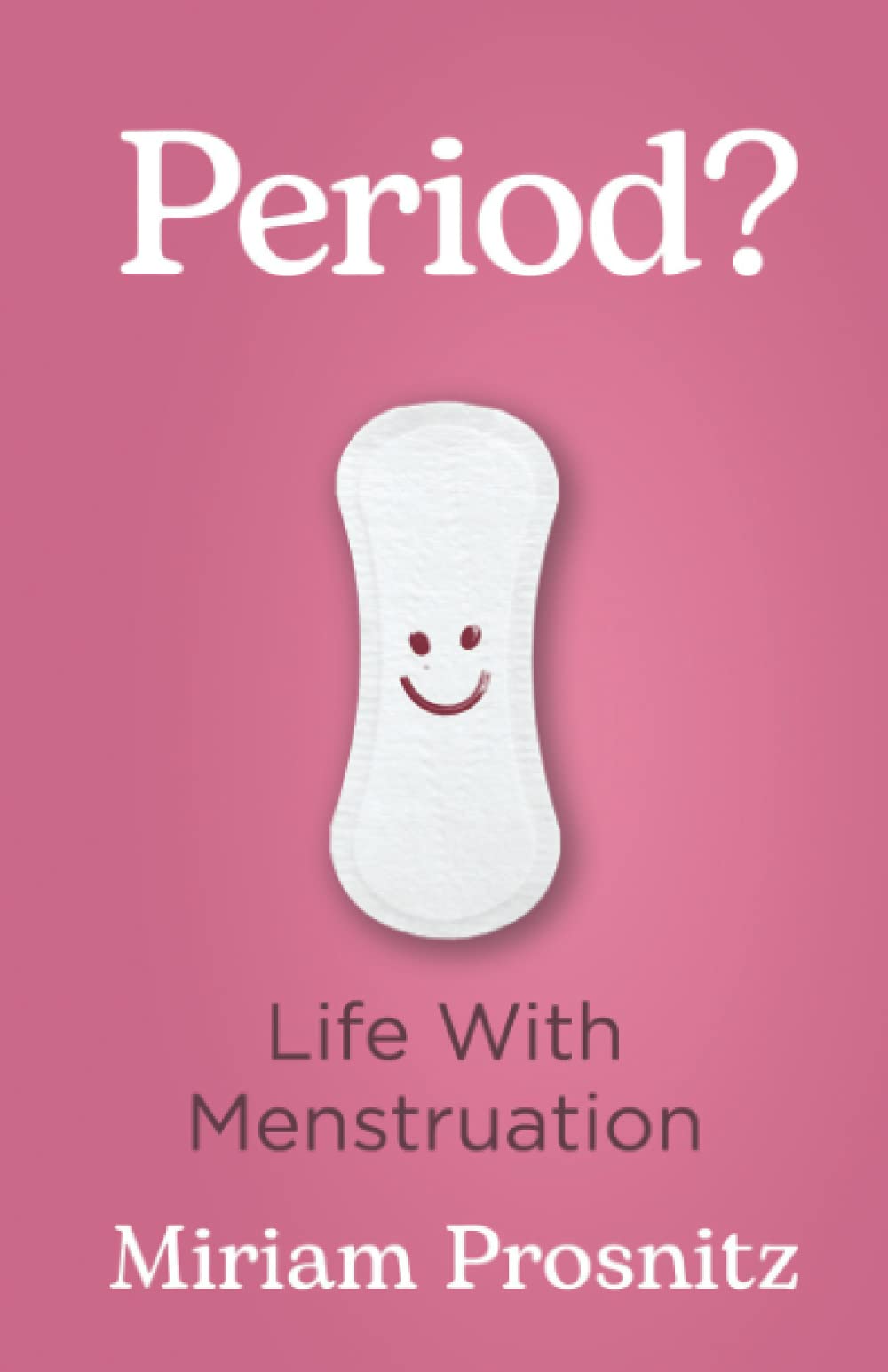 Period?: Life with Menstruation