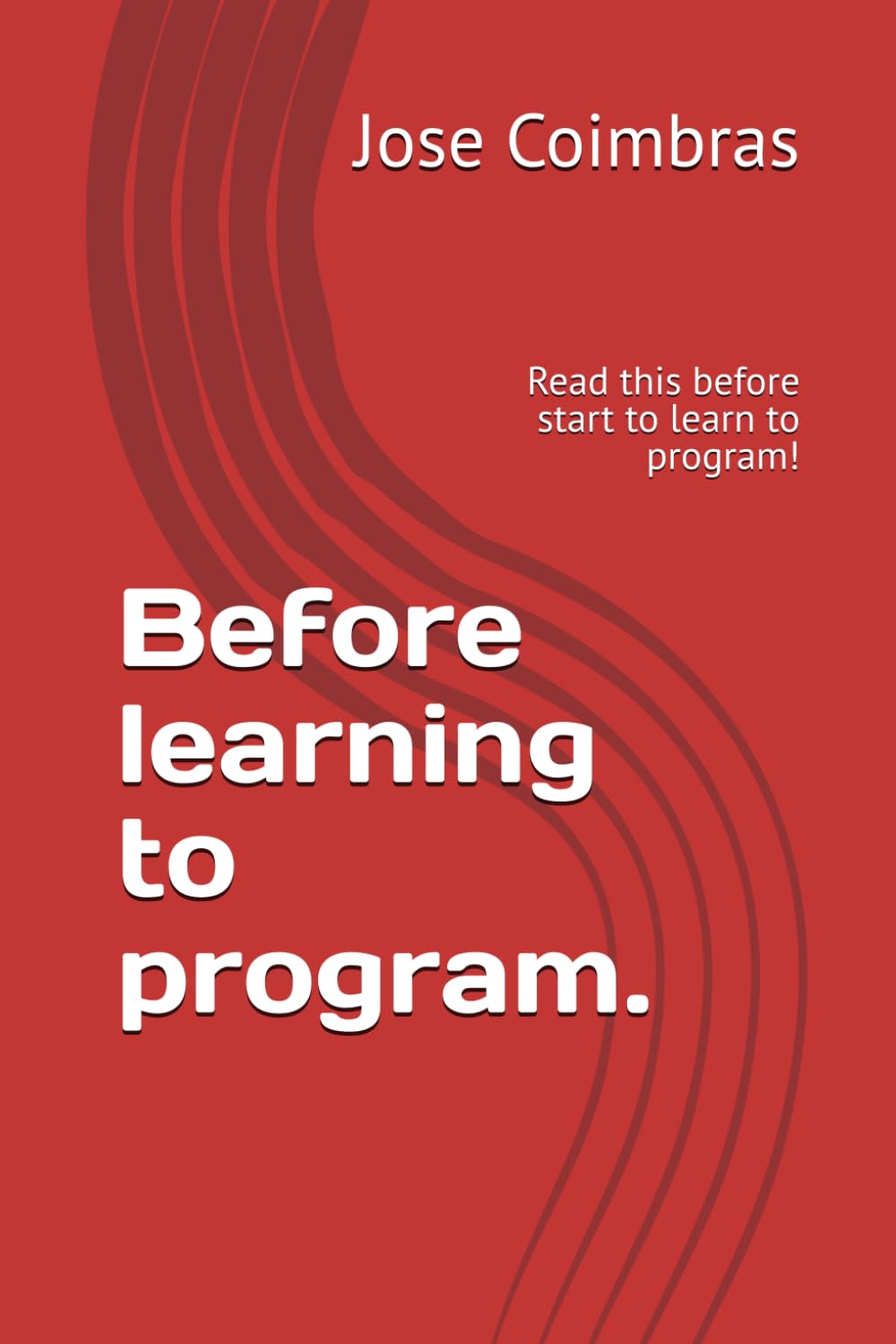 Before learning to program.: Read this before start to learn to program!